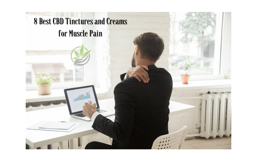 8 Best CBD Tinctures and Creams for Muscle Pain